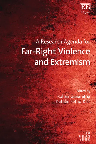 A Research Agenda for Far-Right Violence and Extremism book edited by rohan gunaratna
